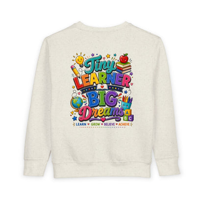 Toddler Sweatshirt — "Tiny Learner Big Dreams" Cute Back-to-School Kids Pullover
