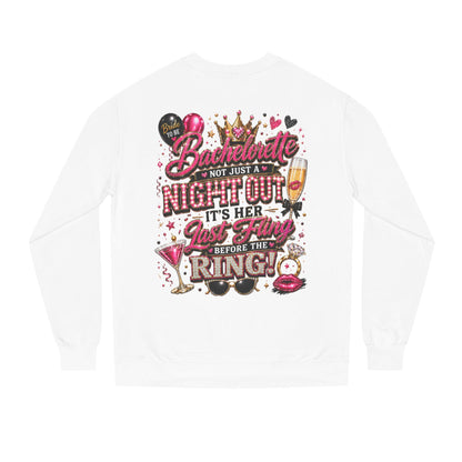 Bachelorette Party Sweatshirt - "Not Just a Night Out, It's Her Last Fling Before the Ring"