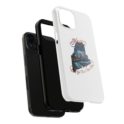 Maine Lighthouse Tough Phone Case — "Can't Get There From Here" State Silhouette