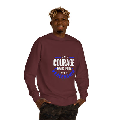 Courage Means Being a Peacemaker Sweatshirt