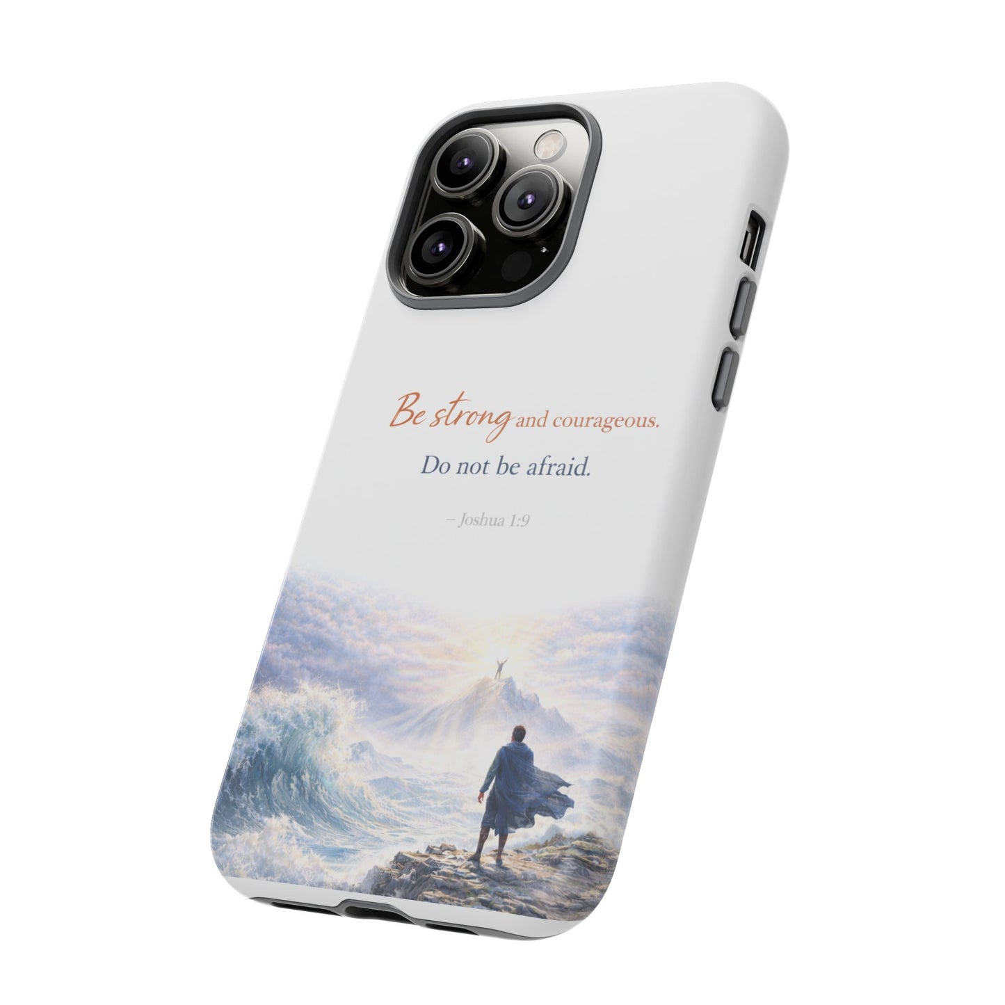 Inspirational 'Be Strong and Courageous' Phone Case