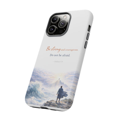 Inspirational 'Be Strong and Courageous' Phone Case