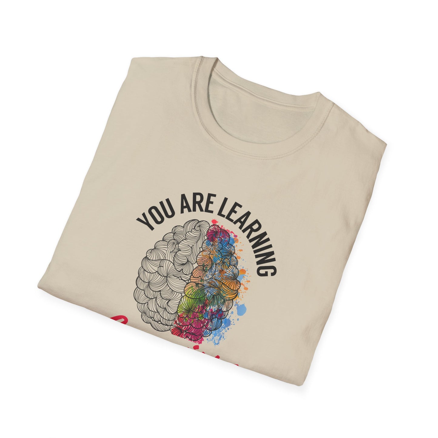 "You Are Learning, Growing, Evolving" T-Shirt