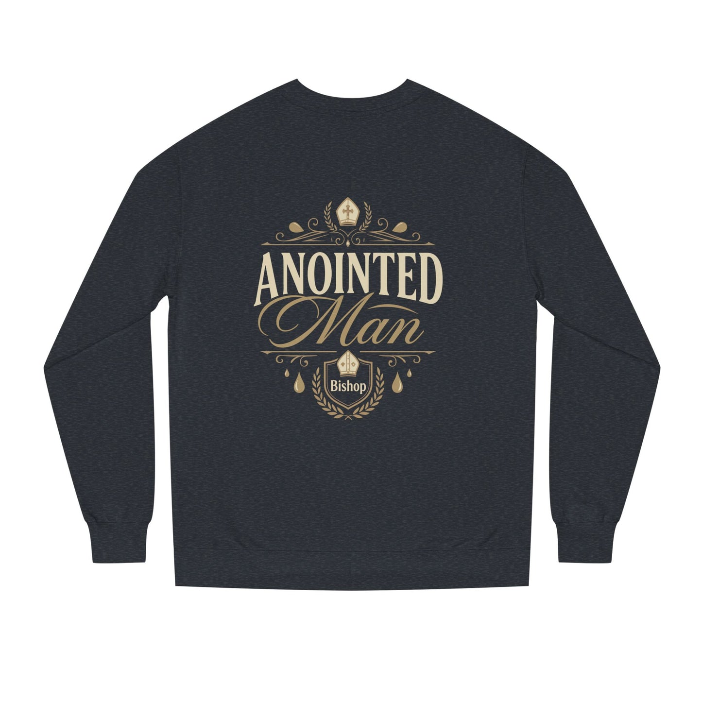 Anointed Man Sweatshirt — Bishop Spiritual Faith Crewneck