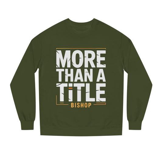 More Than a Title Bishop Sweatshirt — Inspirational Crewneck for Faith Leaders