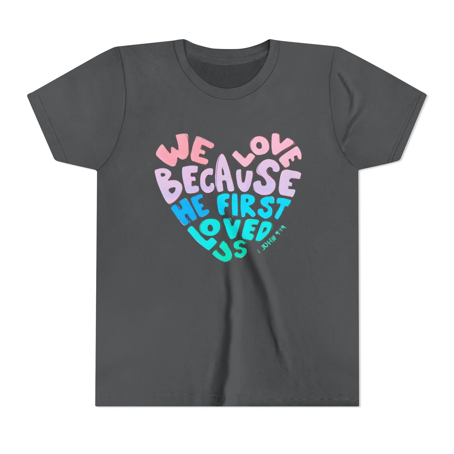 Youth Tee — "We Love Because He First Loved Us" Heart Design