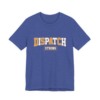 Dispatch Strong T‑Shirt — Bold Rescue Dispatcher Tee