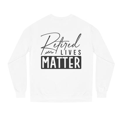 Retired Lives Matter Sweatshirt — Funny Retirement Crewneck Gift
