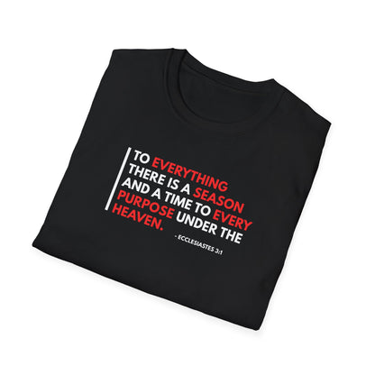 To Everything There is a Season and a Time to Every Purpose Under the Heaven - Ecclesiastes 3:1 T-Shirt