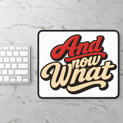 And Now What Gaming Mouse Pad — Retro Script Desk Mat for Gamers