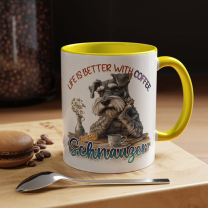Schnauzer Coffee Mug - "Life Is Better With Coffee and a Schnauzer" Accent Mug (11/15oz)