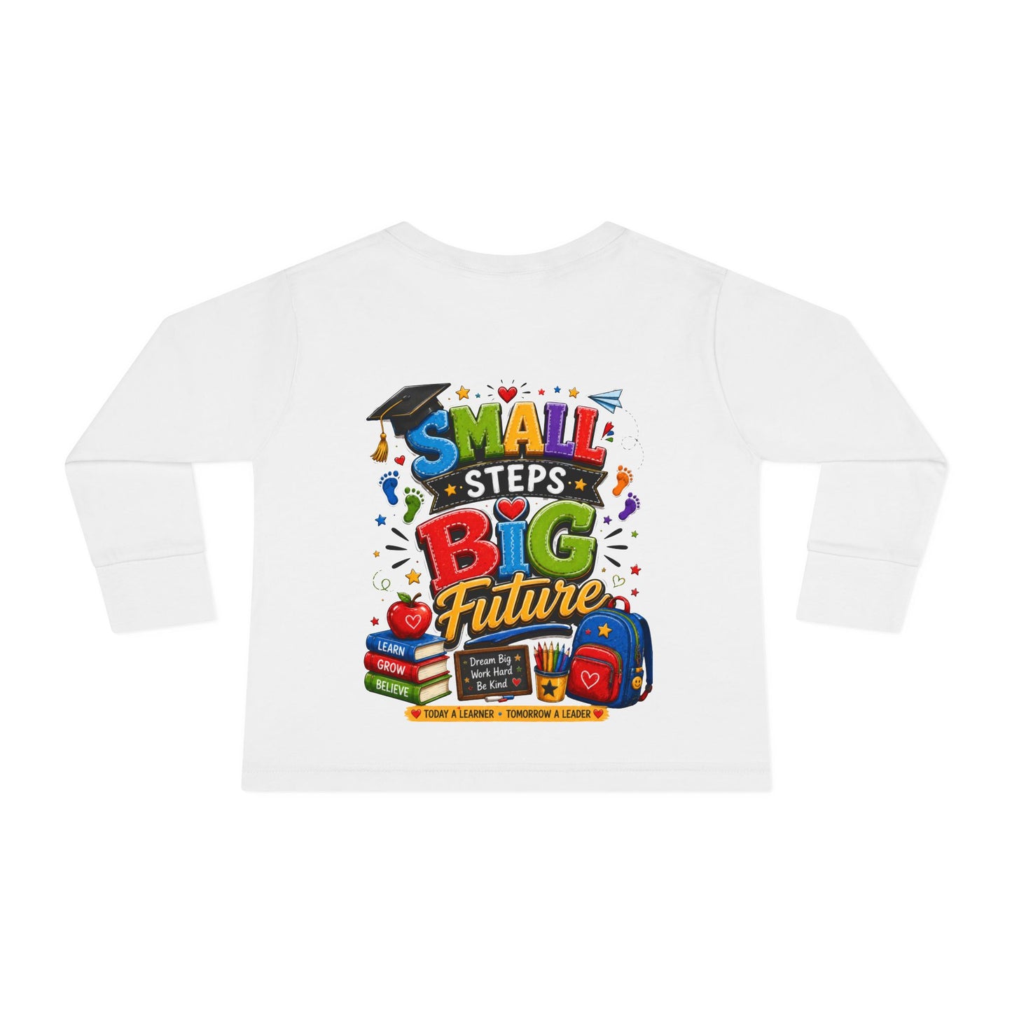 Toddler Long Sleeve Tee — "Small Steps Big Future" Back-to-School Shirt