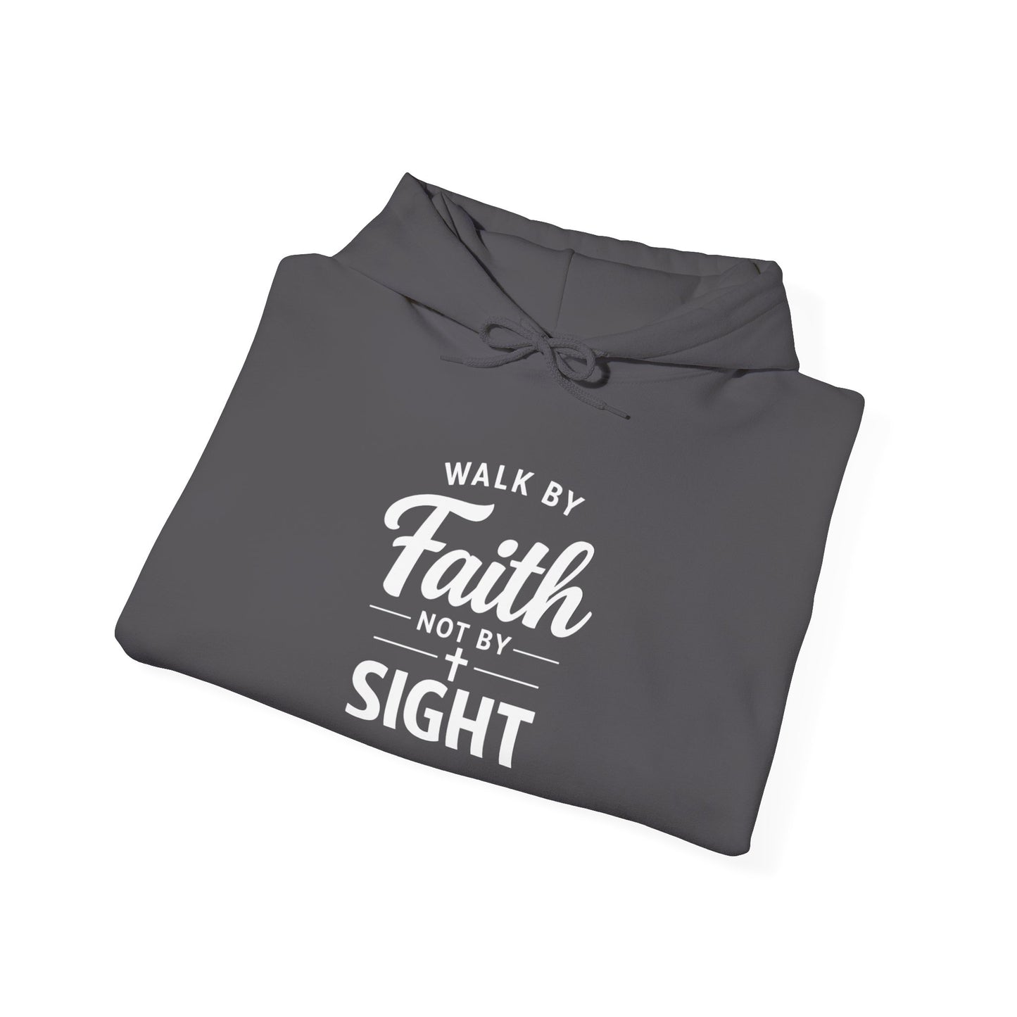 "Walk by Faith Not by Sight" Hoodie