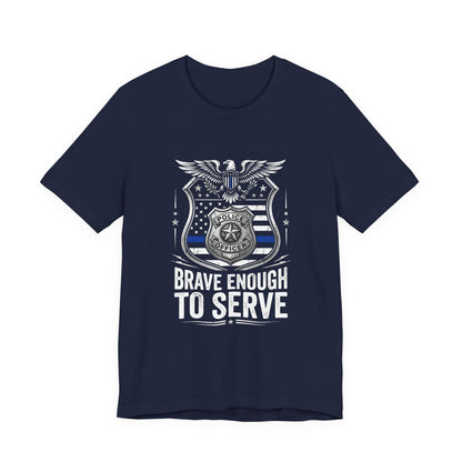 Police 'Brave Enough to Serve' T-Shirt