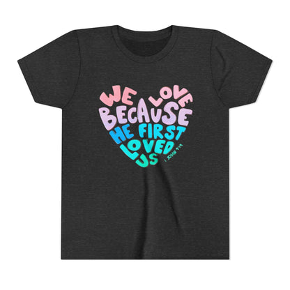 Youth Tee — "We Love Because He First Loved Us" Heart Design