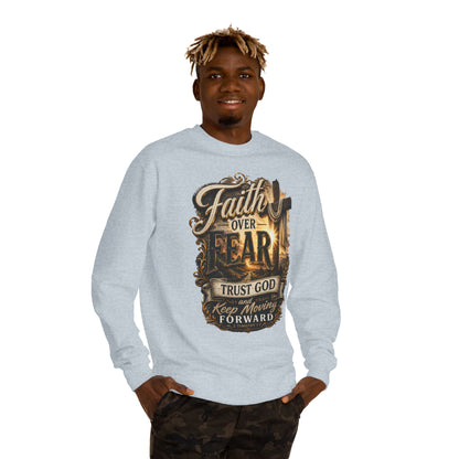 Faith Over Fear Sweatshirt — "Trust God and Keep Moving Forward" Christian Crewneck