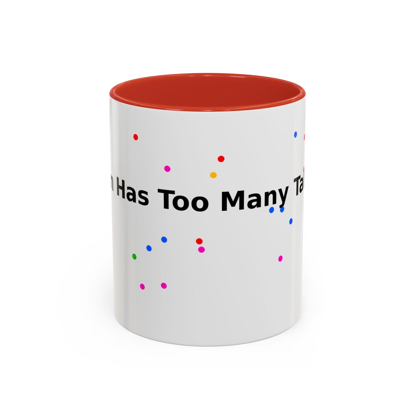 Coffee Mug - "My Brain Has Too Many Tabs Open" Funny Office Gift (11/15 oz)