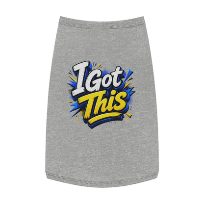 I Got This Pet Tank Top — Motivational Dog/Cat Tee for Confident Pets