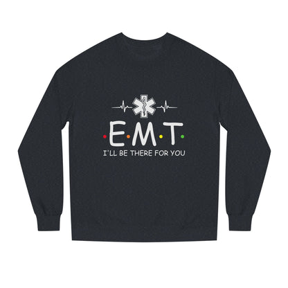 EMT Crewneck Sweatshirt – "I'll Be There For You" Emergency Medical Tech Pullover