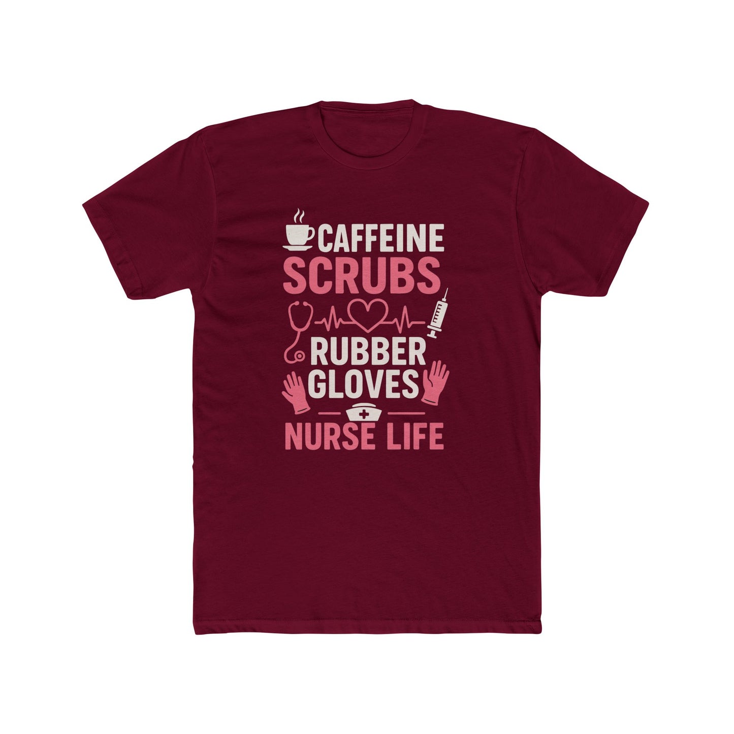 Nurse Life T-Shirt — "Caffeine, Scrubs, Rubber Gloves" Healthcare Tee
