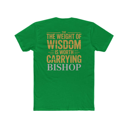 The Weight of Wisdom Is Worth Carrying Bishop T-Shirt