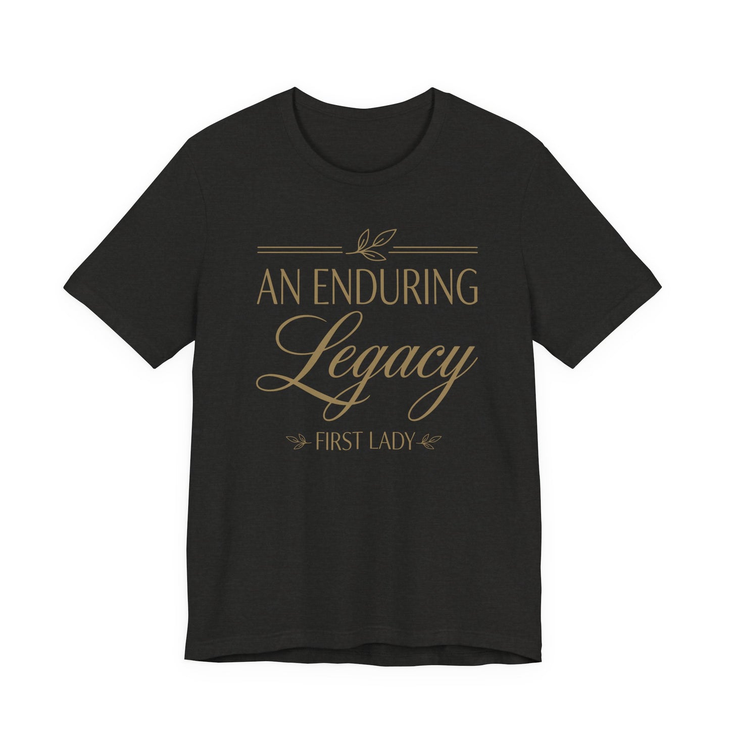 An Enduring Legacy First Lady T-Shirt