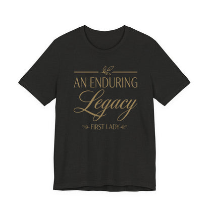 An Enduring Legacy First Lady T-Shirt