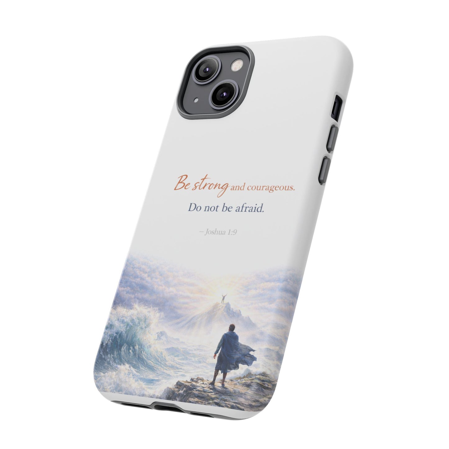 Inspirational 'Be Strong and Courageous' Phone Case