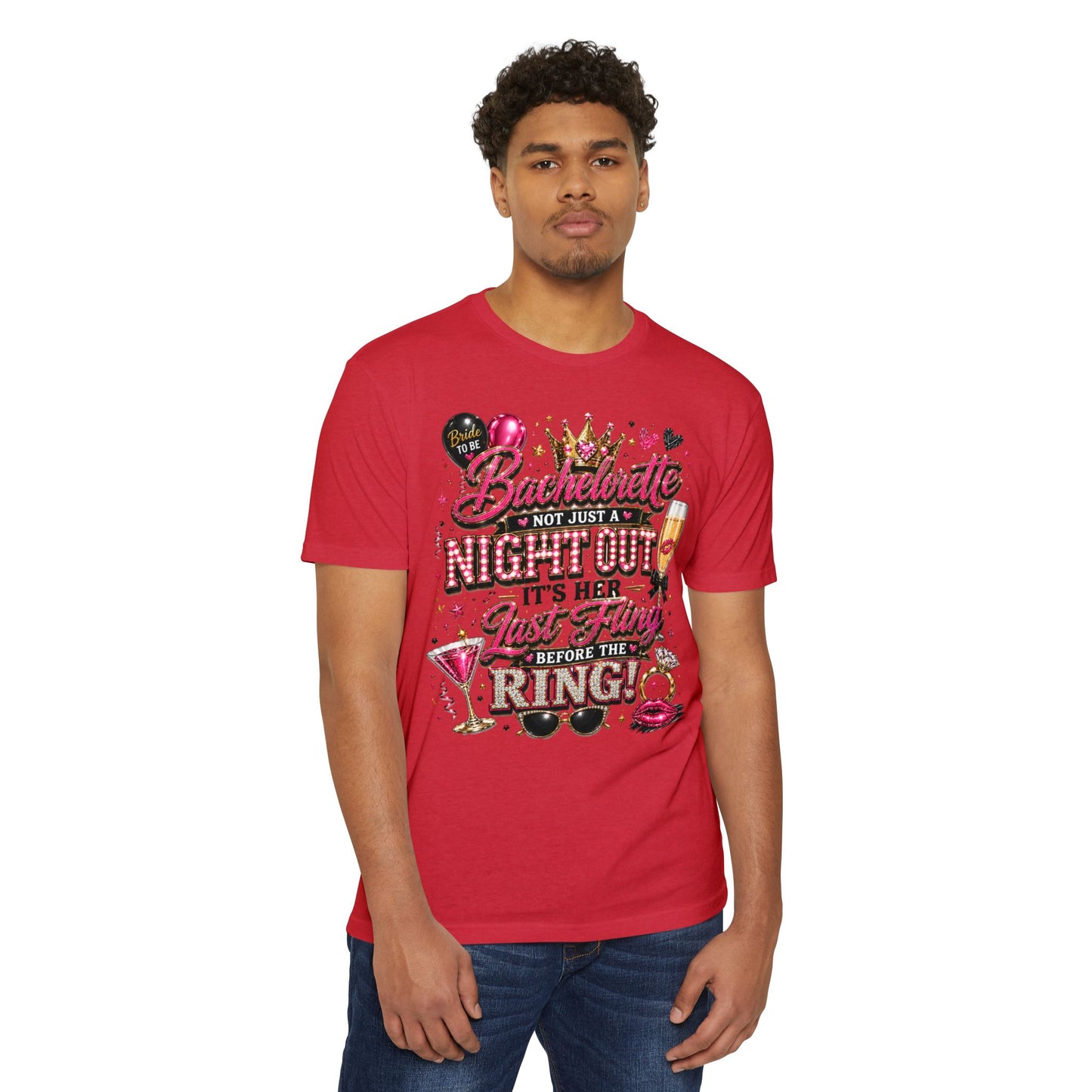Bachelorette Party T-Shirt — “Bachelorette: Not Just a Night Out, It’s Her Last Fling Before the Ring”