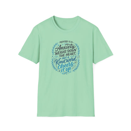 Proverbs 12:25 Anxiety Weighs Down the Heart, But a Kind Word Cheers It Up T-Shirt