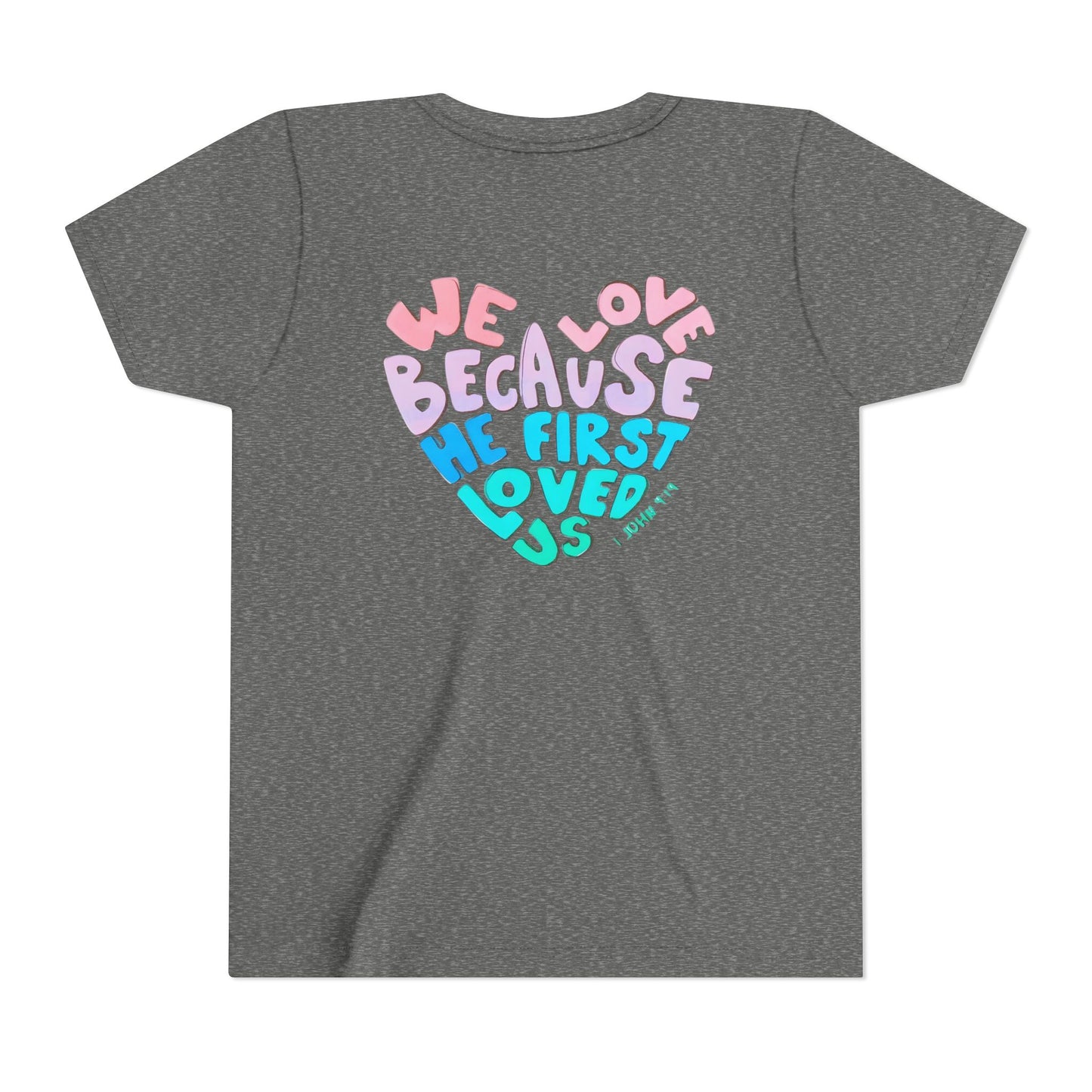 Youth Tee — "We Love Because He First Loved Us" Heart Design