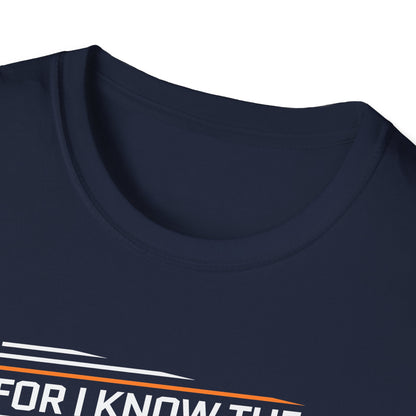 For I Know the Plans I Nave for You Declares the Lord Plans to Prosper You and Not to Harm You Plans to Give You Hope and a Future T-Shirt