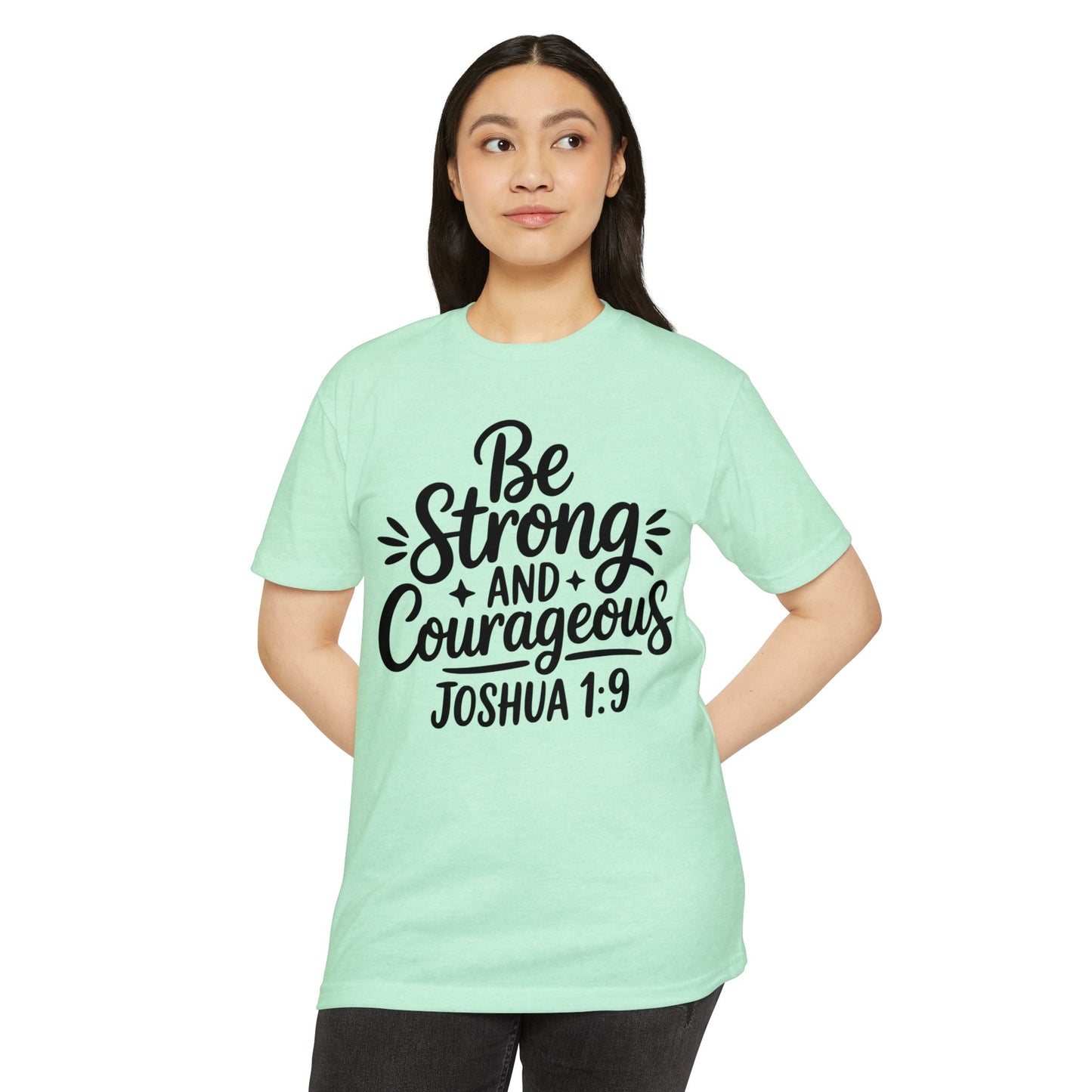 Be Strong and Courageous Joshua 1:9 T-Shirt