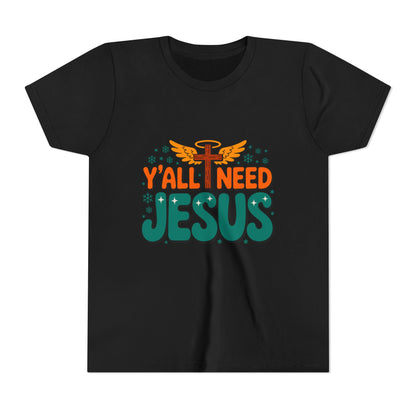 Youth Tee - "Y'all Need Jesus" Gospel Christian Kids Shirt