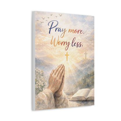 Pray More Worry Less Stretched Canvas — Christian Wall Art, Prayer Hands & Bible Decor