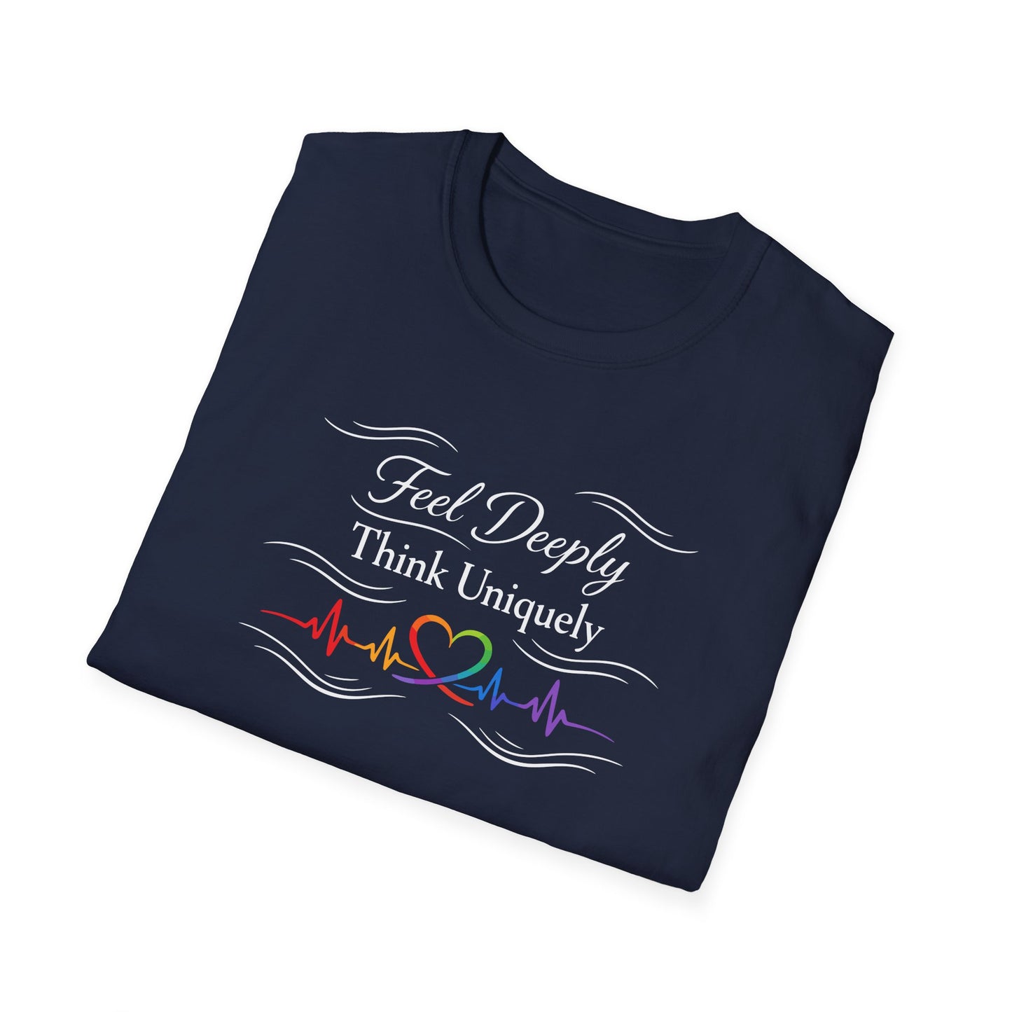 Feel Deeply Think Uniquely T-Shirt