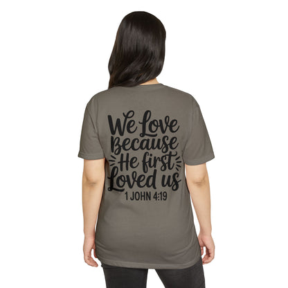 We Love Because He First Loved Us T-Shirt — 1 John 4:19 Christian Tee