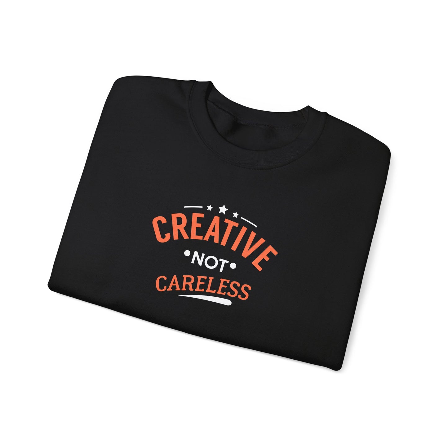 Creative Not Careless Sweatshirt