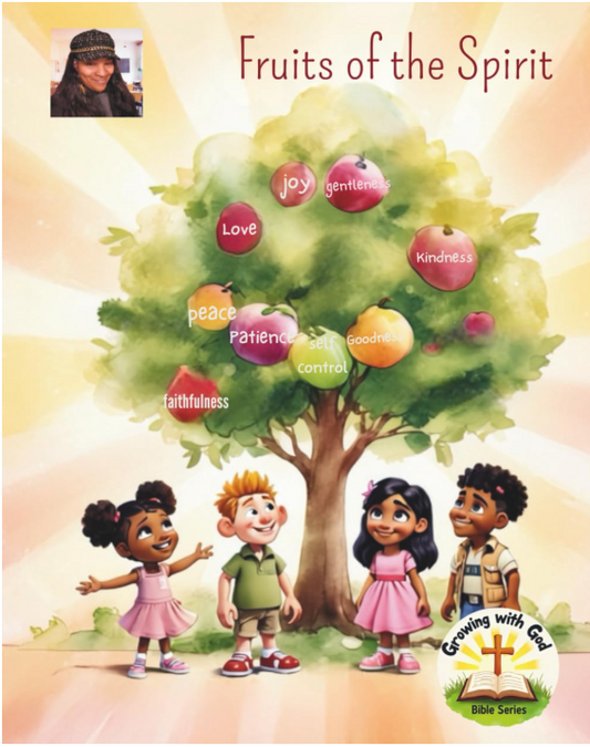Fruits of the Spirit: Growing God’s Good Fruit in Our Hearts