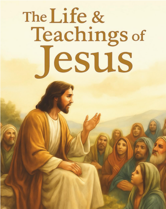 The Life and Teachings of Jesus