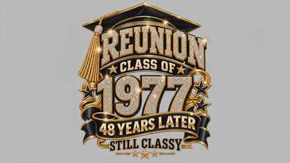 Class of 1977 Reunion Sweatshirt — 48 Years Later, Still Classy