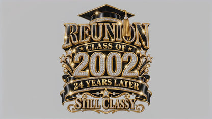 Class of 2002 Reunion Sweatshirt — 24 Years Later Still Classy