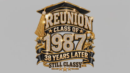 Class of 1987 Reunion Sweatshirt — 38 Years Later "Still Classy"